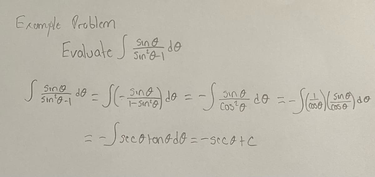 Exomple Problem
Evoluate Sing de
Sin'1
Sing
T-Sin'9)
Sing
Costo
Sin'g-1
do =-
SinA
%3D
do
COsecose
secotonedo =-secatc
