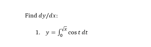 Find dy/dx:
1. y =
cos t dt
