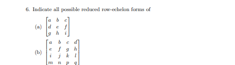 6. Indicate all possible reduced row-echelon forms of
b
(a) d e
с d
e fg h
a
(b)
jk l
m
p q
