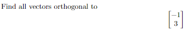 Find all vectors orthogonal to
3
