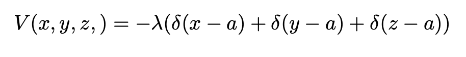 V (x, y, z, ) = -A(8(x – a) + 8(y – a)+ 8(z – a))
