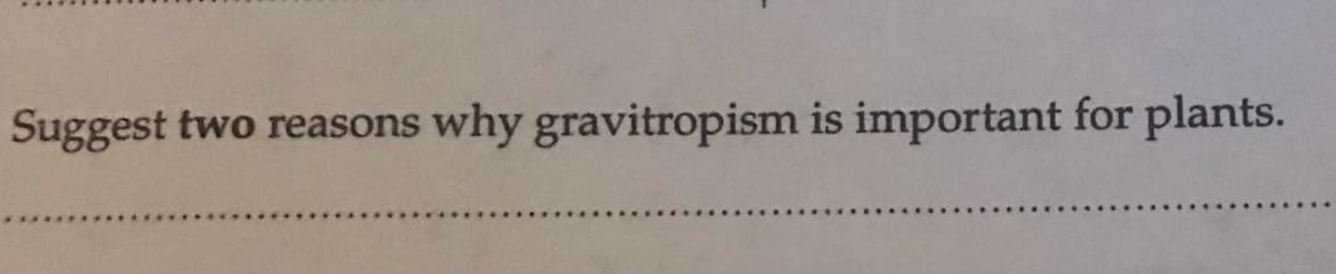 Suggest two reasons why gravitropism is important for plants.
