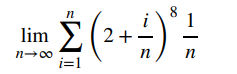 lim
n→∞
Σ
i=1
8
(2² + - ) ³1/1/2
-) ² ;
n
-