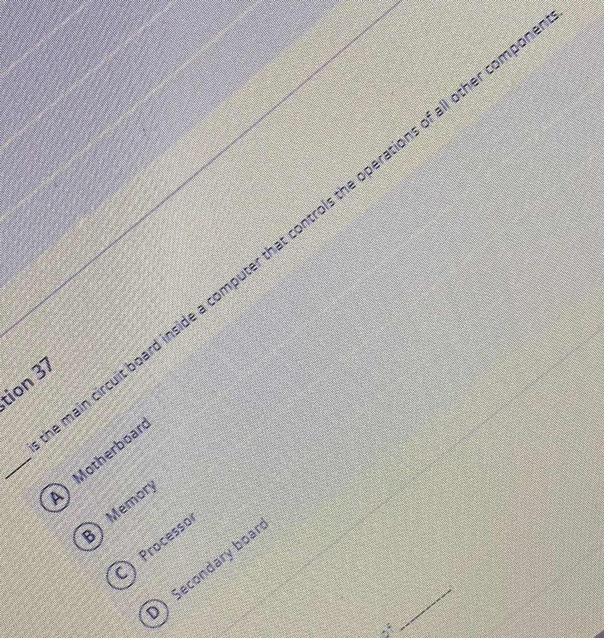 tion 37
(A) Motherboard
B Memory
(C) Processor
Secondary board
(D)
