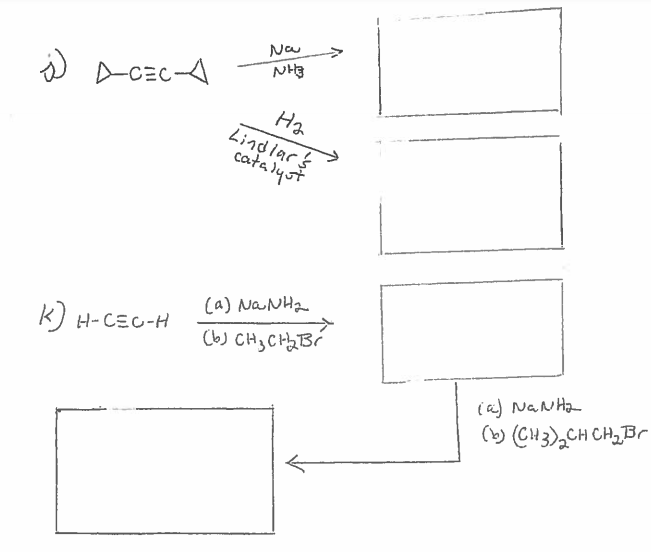 NH3
) D-CEC-A
Ha
Lindlar's
catalyst
(a) NaNHa
K) H-CEC-H
(b) CH,CHB/
(a) NaNHa
() (CH3),CH CH,Br
