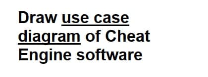 Draw use case
diagram of Cheat
Engine software
