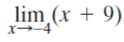 lim (x + 9).
x→-4
.
