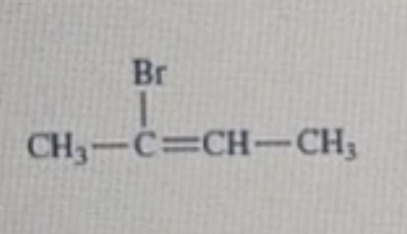 Br
CH3-C=CH-CH3
