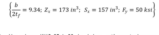 b
= 9.34; Z = 173 in; S = 157 in
Zx
S,
(2t5
Fy = 50 ksi