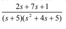 2s + 7s +1
(s + 5)(s² +4s + 5)
