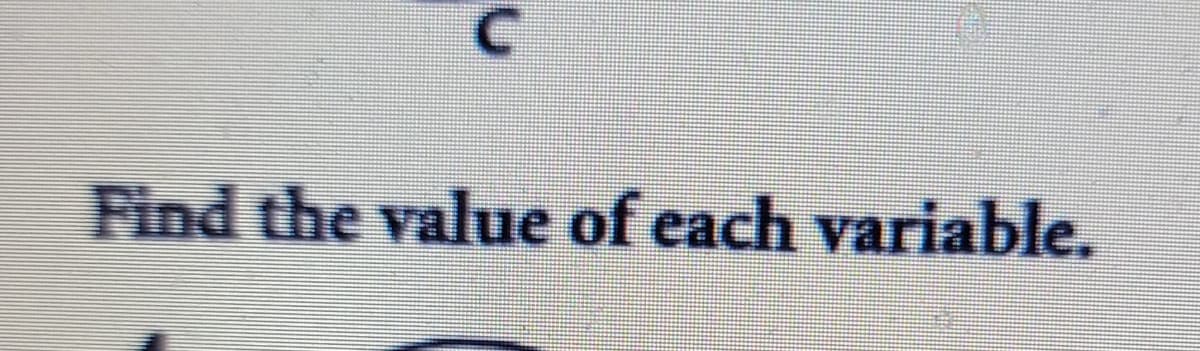 Find the value of each variable.
