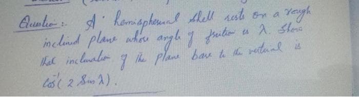 thell seste on a Yegh
in clind plane uhou angh g frito u A. Shee
Tha inclualio
the plane bae te the retual
to(2 S1).
