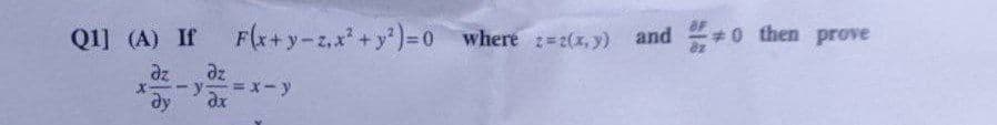 Q1] (A) If F(x+y-z₁x² + y²)=0 where z=2(x, y) and 0 then prove
дz
ду
дz
y =x-y
дх