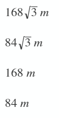 168 /3 m
84/3 m
168 m
84 m
