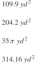 109.9 yd²
204.2 yd?
35л ус
а?
314.16 yd?
