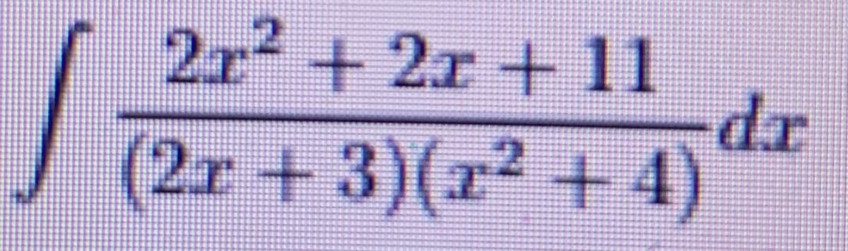 2r2 + 2x + 11
dr
(2r+3)(r² + 4)
