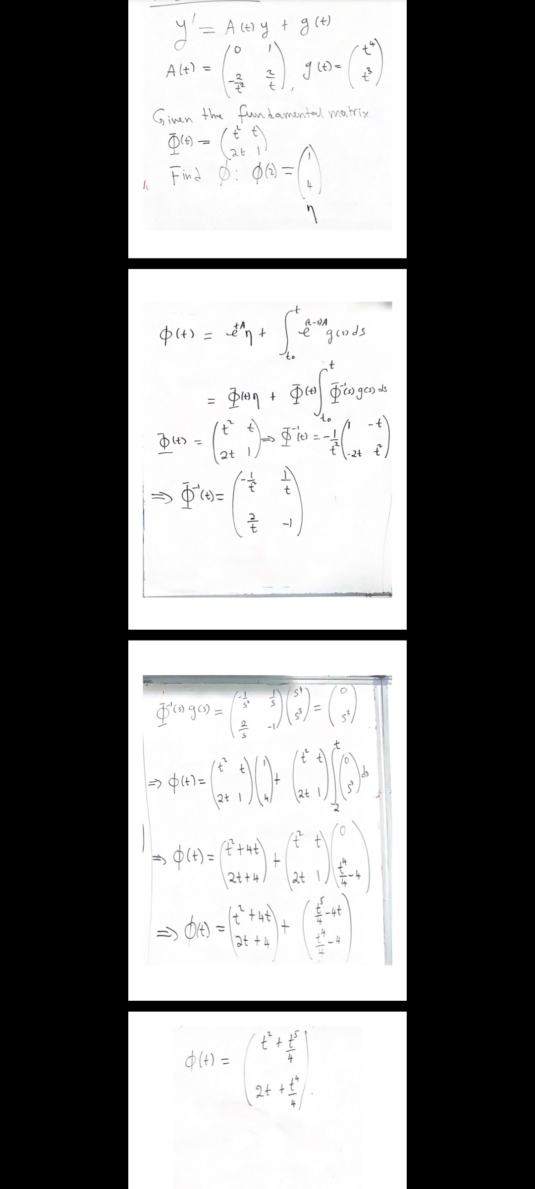 y= A (4) y + g(4)
A lt)
%3D
t
Ginen the fundamental matrix
at
Find 0: 00 =|
p(4) = n +
A-s)A
grods
ds
(2t 1
t
t
2t 1
$14)=/+4)
2t +4/
2t 1-
-4t
It
at +4
%3D
d (4) =
4
