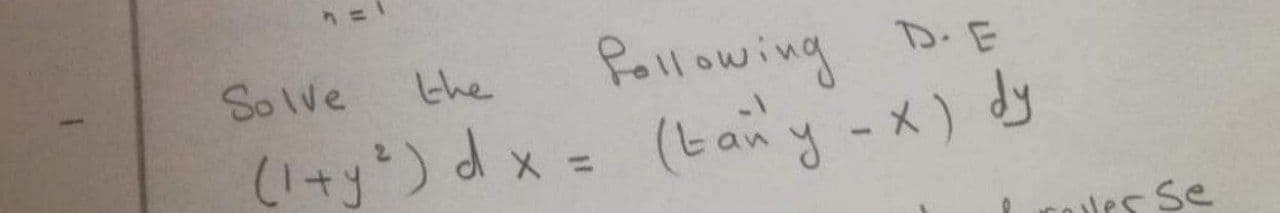 Solve
the
(1+) d x = (b an y -x) dy
