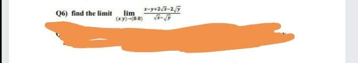 x-y+27-25
Q6) find the limit lim
(xy)-(0.0)
