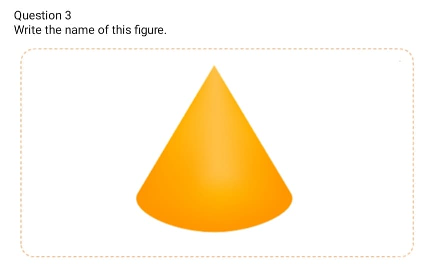 Question 3
Write the name of this figure.
