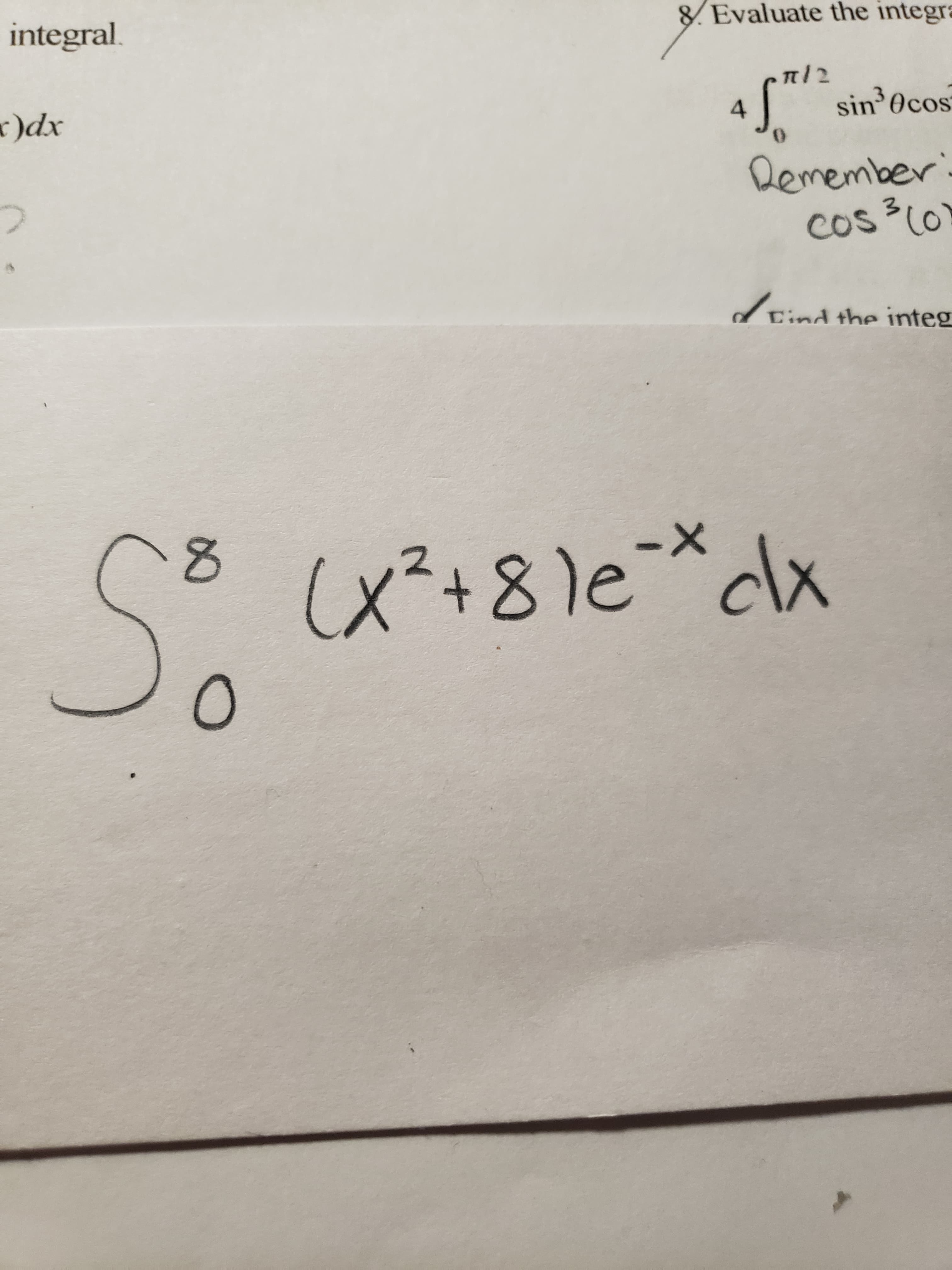 integral.
8. Evaluate the integra
n/2
r)dx
sin Ocos
Demember
31
Cos lo
Lind the integ
(X²+81e=*x
8.
