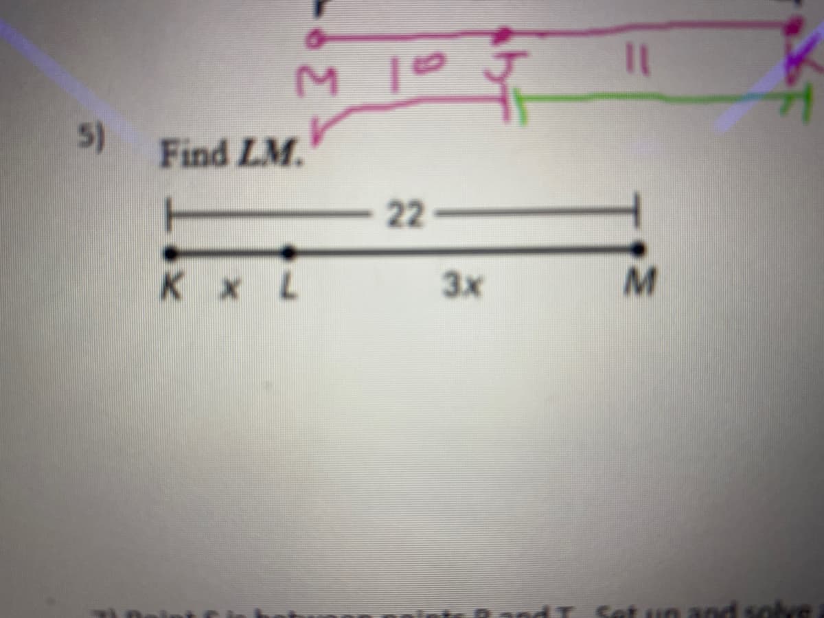 M 10
5)
Find LM.
22
K x L
3x
and
