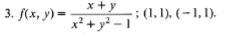 3. f(x, y) =
x²
x+y
+ y²-1
-; (1, 1), (-1, 1).