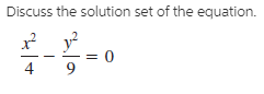 Discuss the solution set of the equation.
4
4,
