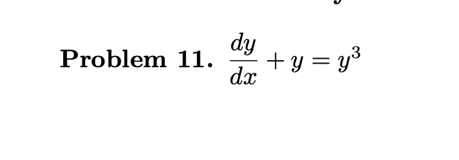 dy
+y = y3
dx
Problem 11.
