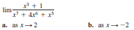x* + 1
lim-
7 + 4x6 + x
a. as x2
b. as x -2

