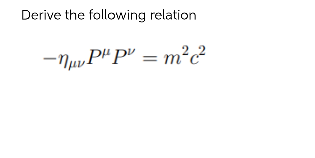 Derive the following relation
-nμv PHpv = m²c²