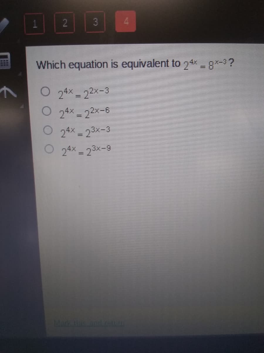 3
4.
Which equation is equivalent to 24x -8*-3?
O 24x 22x-3
O 24x - 2x-6
2*% =
O 24x - 23x-3
O 24x - 23x-9
Mak And ram
