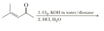 1. Clo, KOH in water/dioxane
2. НС, Н,О
