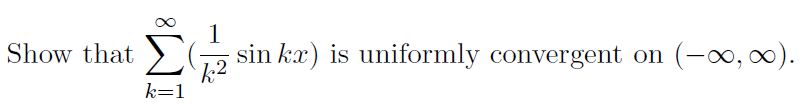 Σ
sin kx) is uniformly convergent on
(-0, 0).
Show that
k=1
