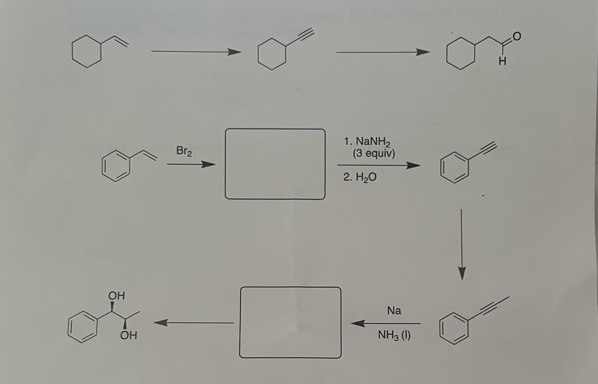 1. NaNH2
(3 equiv)
Br2
2. H20
OH
Na
NH3 (1)
OH
