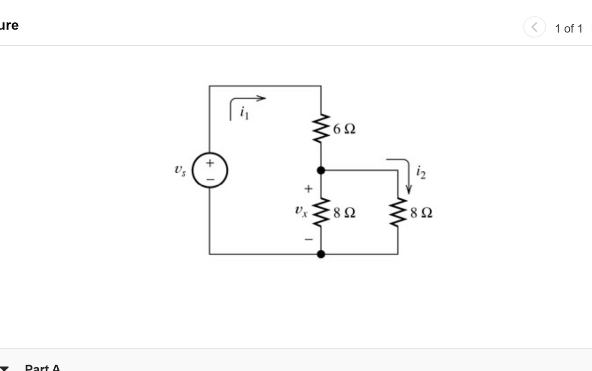 ure
Part A
Us
+
ἰ
Μ
6Ω
8 Ω
i
8 Ω
<
1 of 1