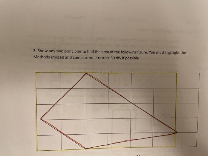 3. Show any two principles to find the area of the following figure. You must highlight the
Methods utilized and compare your results. Verify if possible
