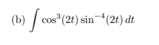 (b) cos³ (2t) sin-4 (2t) dt
sin(2t)