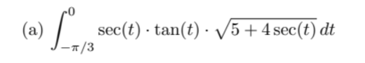 (a)
-T/3
sec(t) tan(t) √5 + 4 sec(t) dt
.