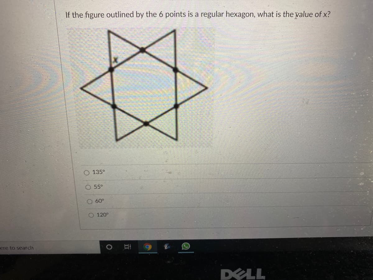 If the figure outlined by the 6 points is a regular hexagon, what is the yalue of x?
135°
O 55°
O 60°
O 120°
ere to search
DELL
