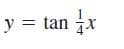 y = tan x
