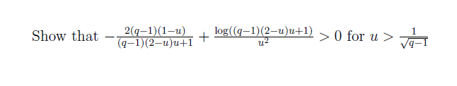 2(q-1)(1—и)
(9-1)(2-и)и+1
log((q-1)(2—и)и+1)
> 0 for u >
Show that
