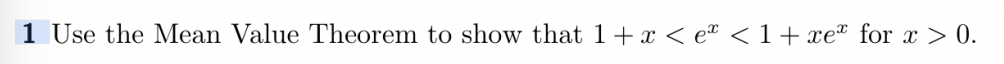 1 Use the Mean Value Theorem to show that 1+x<e < 1+xe for x > 0.