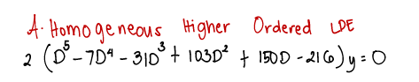 A. Homo ge neous Higher Ordered LDE
2 (D-70" - 310° + 103D² + 1500 - 216)y:0
i+ 1a30² † 1500 - 210)y:0
