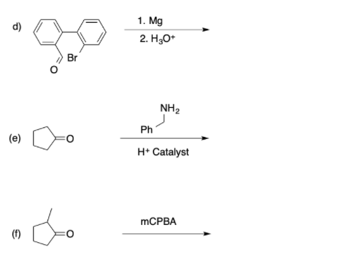 1. Mg
2. H3O*
Br
NH2
Ph
(e)
H* Catalyst
mСРВА
(f)
