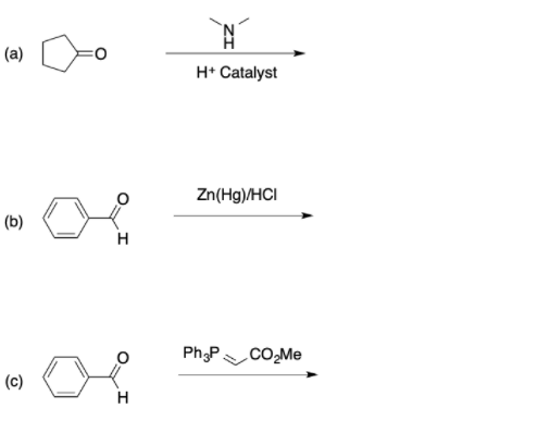 (a)
H* Catalyst
Zn(Hg)/HCI
(b)
H
Ph;P.
(c)
H
