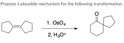 Propose a plausible mechanism for the following transformation.
1. OsO4
2. H3O+
