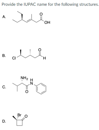 Provide the IUPAC name for the following structures.
А.
но,
В.
H.
NH2 H
C.
Br
D.
B.
