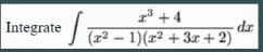 13 +4
Integrate 2 - 1)(r² + 3x + 2)
dr
