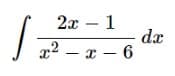 2х — 1
dx
x² – x – 6
